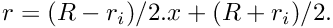 $ r = (R - r_i)/2. x + (R + r_i)/2. $