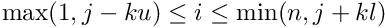 $\mathrm {max}(1, j-ku) \leq i \leq \mathrm{min} (n, j+kl)$