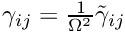 $\gamma_{ij} = \frac{1}{\Omega^2}\tilde{\gamma}_{ij}$