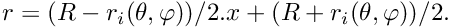 $ r = (R - r_i(\theta, \varphi))/2. x + (R + r_i(\theta, \varphi))/2. $