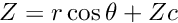 $ Z = r \cos\theta + Zc $