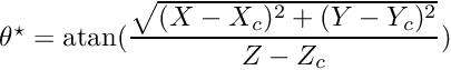 $ \theta^\star = {\rm atan} (\displaystyle\frac{\sqrt{(X-X_c)^2+(Y-Y_c)^2}}{Z-Z_c}) $