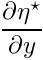 $ \displaystyle\frac{\partial \eta^\star}{\partial y} $