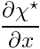 $ \displaystyle\frac{\partial \chi^\star}{\partial x} $